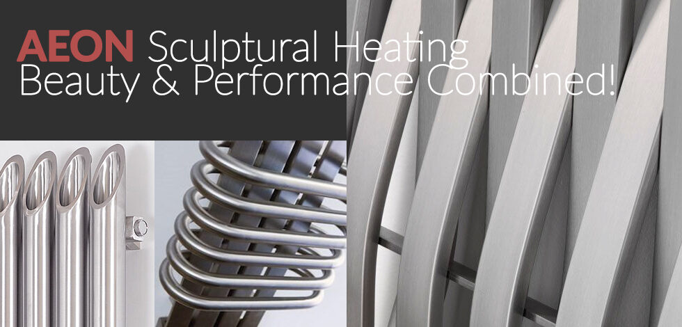 AEON Sculptural Heating &#8211; Beauty &#038; Performance Combined!