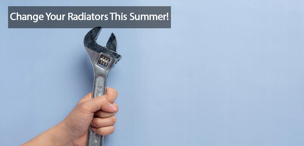 Here Is Why Summer Is The Best Time To Change Your Radiators…