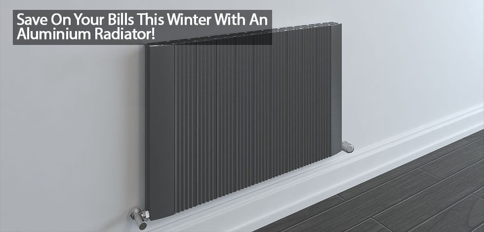 Here Is How An Aluminium Radiator Can Help You Save On Your Bills This Winter