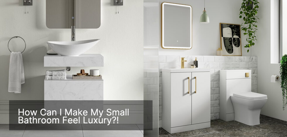 5 Ways to Make a Small Bathroom Feel Luxurious
