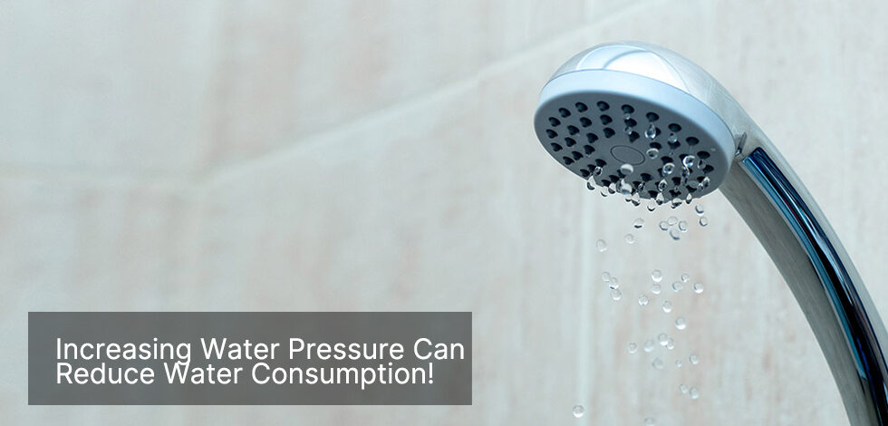 Increasing Water Pressure Can Reduce Water Consumption